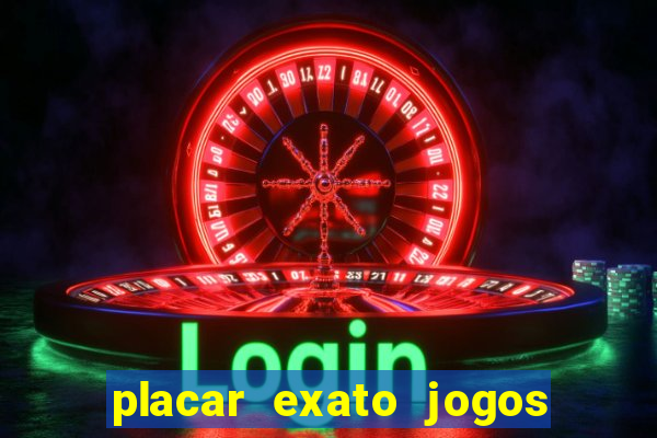 placar exato jogos de hoje